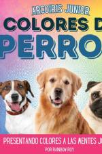 Arcoiris Junior, Colores de Perros af Rainbow Roy