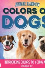 Junior Rainbow, Colors of Dogs af Rainbow Roy