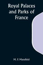 Royal Palaces and Parks of France af M. F. Mansfield