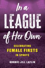 In a League of Her Own af Bonnie-Jill Laflin