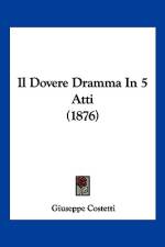 Il Dovere Dramma In 5 Atti (1876) af Giuseppe Costetti