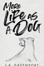 More Life as a Dog af L. A. Davenport