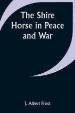 The Shire Horse in Peace and War af J. Albert Frost