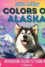 Junior Rainbow, Colors of Alaska af Rainbow Roy