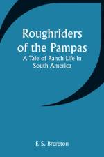 Roughriders of the Pampas af F. S. Brereton