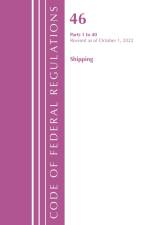 Code of Federal Regulations, Title 46 Shipping 1-40, Revised as of October 1, 2022 af Office of the Federal Register