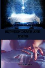 Between Death and Dying af Dave S. Pollock