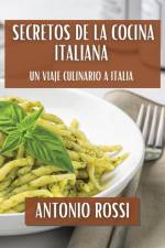 Secretos de la Cocina Italiana af Antonio Rossi
