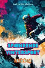 Spændende vintersport - Malebog - Kreative vintersportsscener til at slappe af af Inspiring Colors Editions
