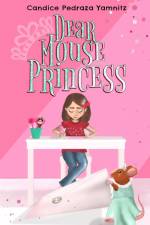 Dear Mouse Princess af Candice Pedraza Yamnitz