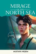 MIRAGE OF THE NORTH SEA af Mustafa Nejem