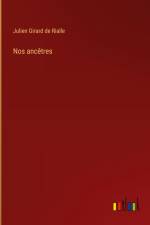 Nos ancêtres af Julien Girard De Rialle
