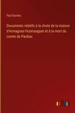 Documents relatifs à la chute de la maison d'Armagnas-Fezensaguet et à la mort du comte de Pardiac af Paul Durrieu