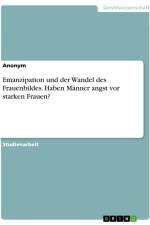 Emanzipation und der Wandel des Frauenbildes. Haben Männer angst vor starken Frauen? af Anonymous