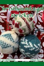 Christbaumkugeln stricken af Marion Von Gratkowski