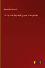 La Faculté de théologie de Montpellier af Alexandre Germain