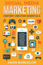 Social Media Marketing Content Creation Essentials af Aron Bordelon