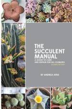 The Succulent Manual af Andrea Afra