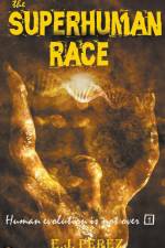 The Superhuman Race #1 Human Evolution is not Over af E. J. Perez