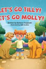 Let's Go Tilly! Let's Go Molly! af Barbara Targonski