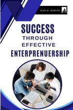 Success Through Effective Entrepreneurship af Alan D. Burton