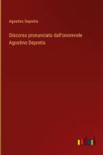 Discorso pronunciato dall'onorevole Agostino Depretis af Agostino Depretis