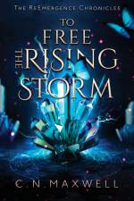 To Free the Rising Storm af C. N. Maxwell