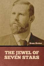 The Jewel of Seven Stars af Bram Stoker