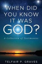 When Did You Know It Was God? af Telfair P. Graves
