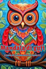 Mandala di gufi | Libro da colorare per adulti | Disegni antistress per incoraggiare la creatività af Inspiring Colors Editions