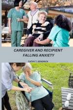 Caregiver and Recipient Falling Anxiety af Cathy T. Kendrick
