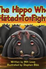 The Hippo Who Hated To Fight af Milt Lowe