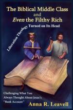 The Biblical Middle Class and Even the Filthy Rich af Anna R. Leavell