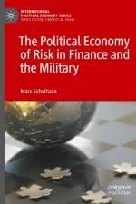 The Political Economy of Risk in Finance and the Military af Marc Schelhase