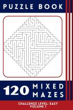 120 Mixed Mazes - Easy Volume 1 af Hazel Group Publishing