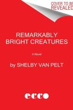 Remarkably Bright Creatures af Shelby Van Pelt