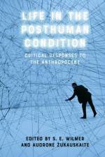 Life in the Posthuman Condition af S E Wilmer