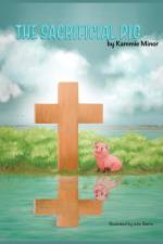 The Sacrificial Pig af Kammie Minor