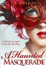 A Haunted Masquerade af E. B. Wheeler