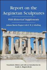 Report on the Aeginetan Sculptures af Johann Martin Wagner