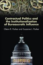 Contractual Politics and the Institutionalization of Bureaucratic Influence af Glenn R Parker