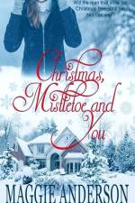 Christmas, Mistletoe and You: A Christmas Romance Novella af Maggie Anderson