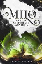 Milo und der gestohlene Aventurin af Nicolas Mueller