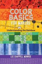 Understanding the Rainbow: Color Basics for Makers of All Stripes af Lee Chappell Monroe