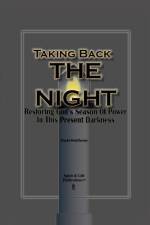 Taking Back The Night: Restoring God's Season Of Power In This Present Darkness af Paula Matthews
