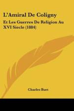 L'Amiral De Coligny af Charles Buet