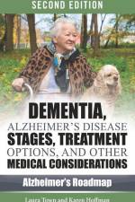 Dementia, Alzheimer's Disease Stages, Treatments, and Other Medical Considerations af Karen Kassel