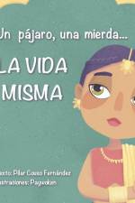 Un pájaro, una mierda...LA VIDA MISMA af Pilar Couso Fernández