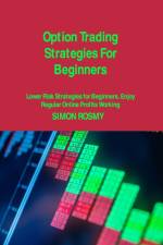 Option Trading Strategies For Beginners af Simon Rosmy