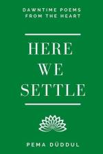 Here We Settle: Dawntime Poems from the Heart af Pema Duddul
